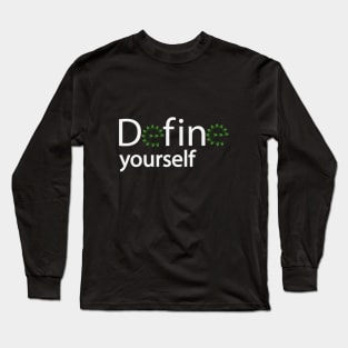 Define yourself motivational design Long Sleeve T-Shirt